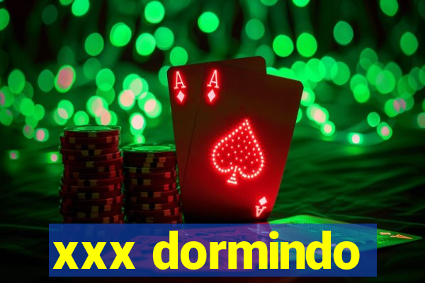 xxx dormindo